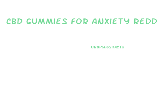 cbd gummies for anxiety reddit