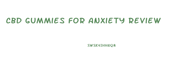 cbd gummies for anxiety review