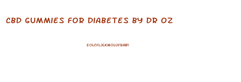 cbd gummies for diabetes by dr oz