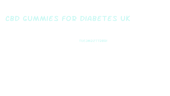 cbd gummies for diabetes uk