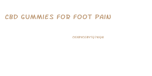 cbd gummies for foot pain