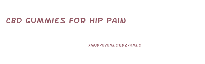 cbd gummies for hip pain
