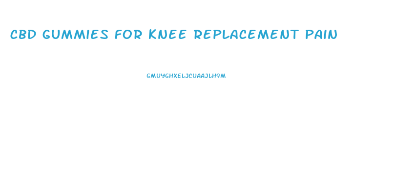 cbd gummies for knee replacement pain
