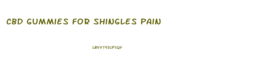 cbd gummies for shingles pain
