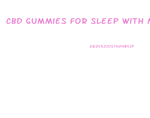 cbd gummies for sleep with melatonin canada