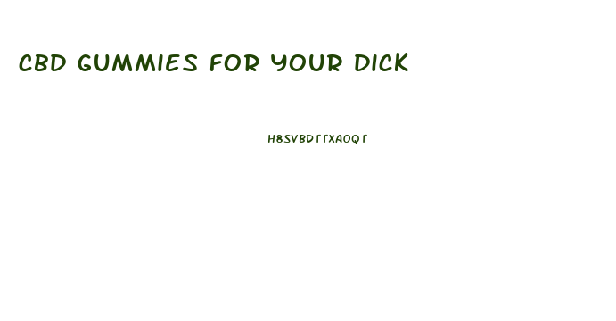 cbd gummies for your dick