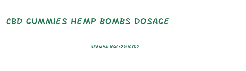 cbd gummies hemp bombs dosage