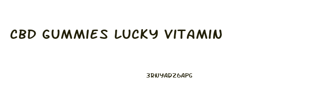 cbd gummies lucky vitamin