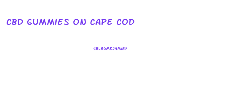 cbd gummies on cape cod