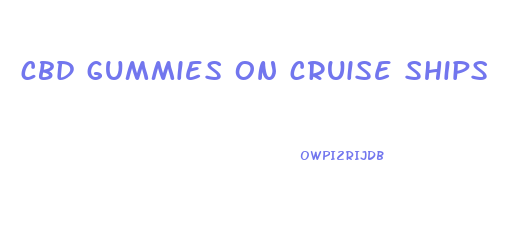 cbd gummies on cruise ships