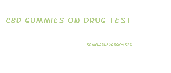 cbd gummies on drug test
