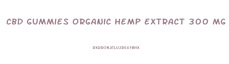 cbd gummies organic hemp extract 300 mg science