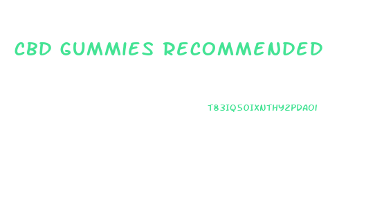 cbd gummies recommended
