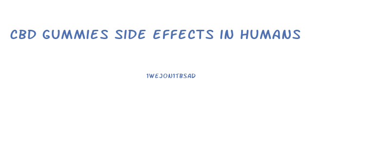 cbd gummies side effects in humans