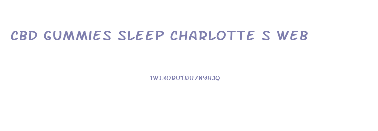 cbd gummies sleep charlotte s web