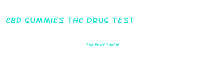 cbd gummies thc drug test