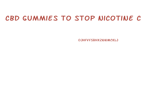 cbd gummies to stop nicotine cravings