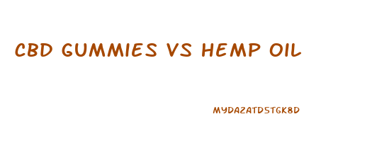 cbd gummies vs hemp oil