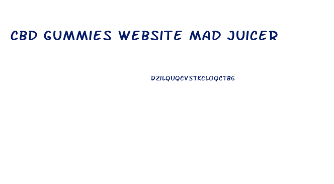 cbd gummies website mad juicer