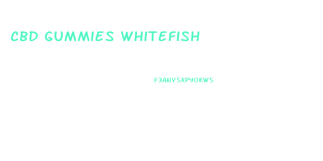 cbd gummies whitefish