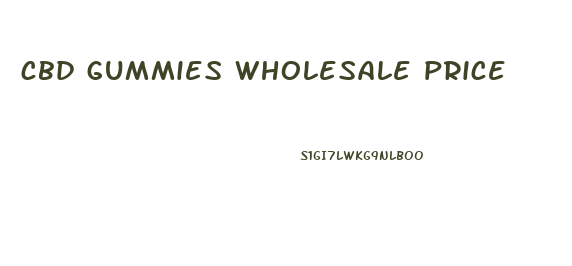 cbd gummies wholesale price