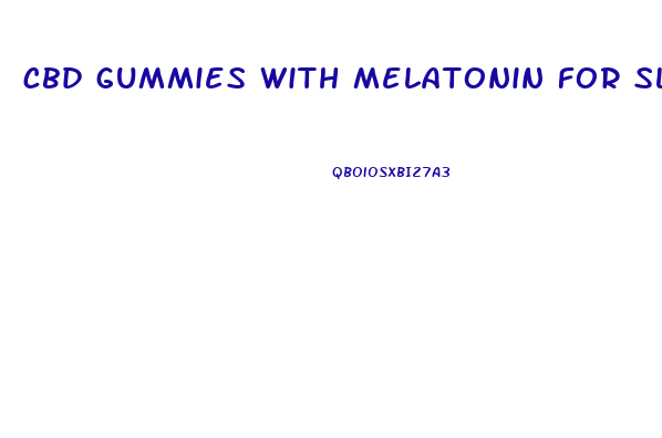 cbd gummies with melatonin for sleep