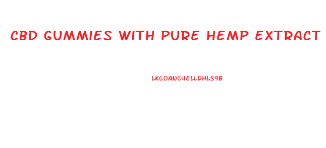 cbd gummies with pure hemp extract 750mg