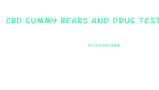 cbd gummy bears and drug test