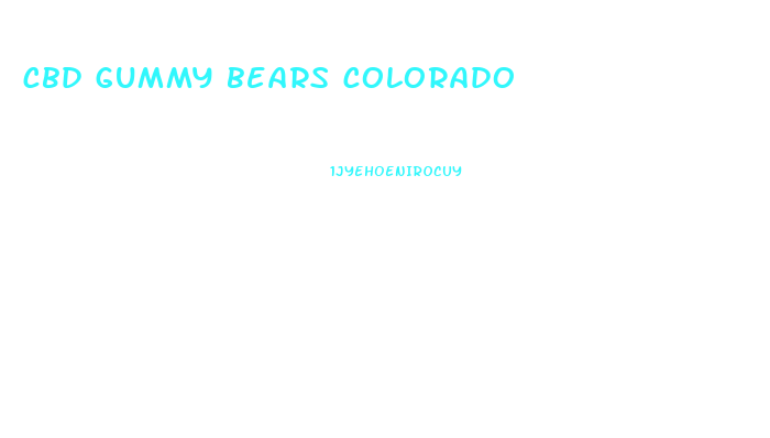 cbd gummy bears colorado