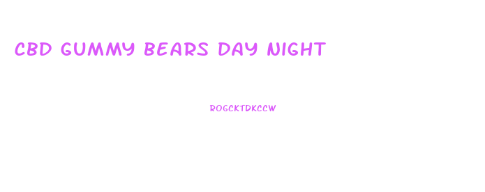 cbd gummy bears day night