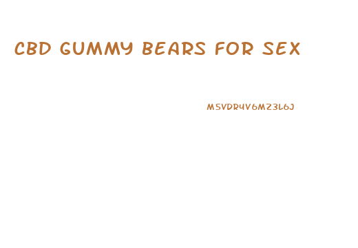 cbd gummy bears for sex