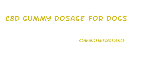 cbd gummy dosage for dogs