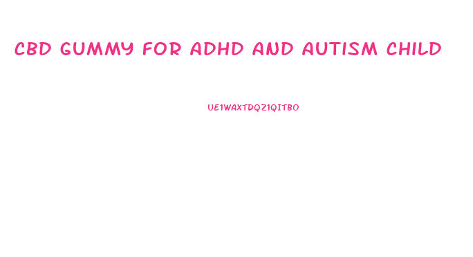 cbd gummy for adhd and autism child