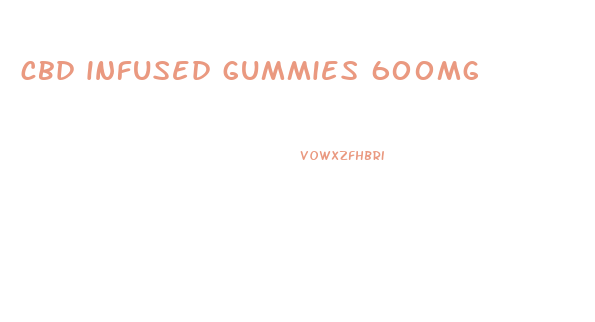 cbd infused gummies 600mg