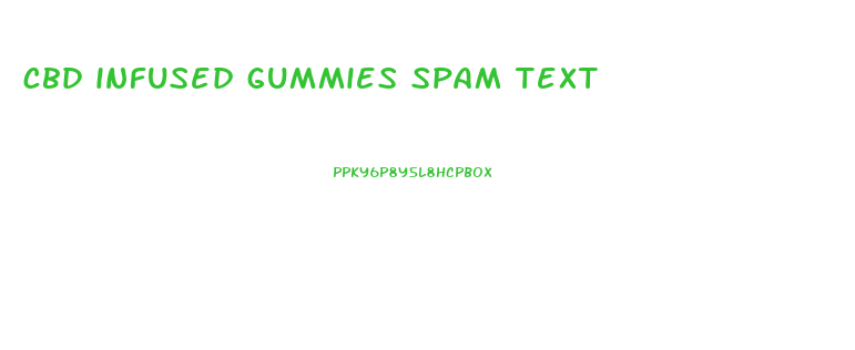 cbd infused gummies spam text