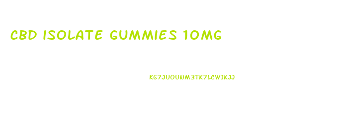 cbd isolate gummies 10mg