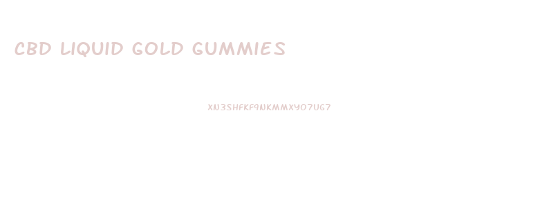 cbd liquid gold gummies