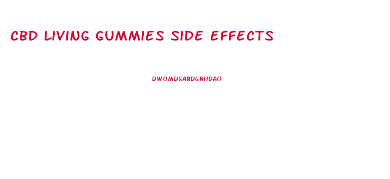 cbd living gummies side effects