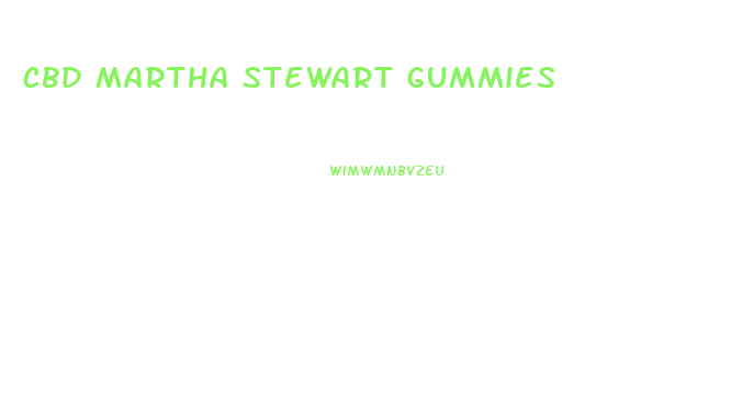 cbd martha stewart gummies