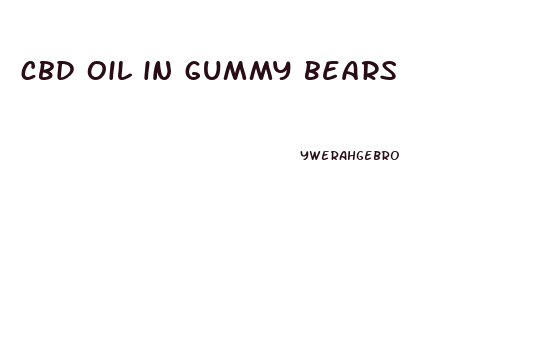 cbd oil in gummy bears