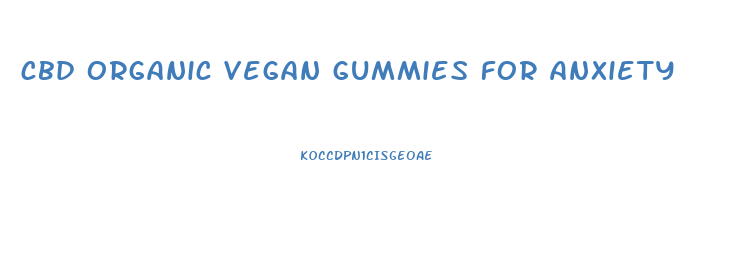 cbd organic vegan gummies for anxiety