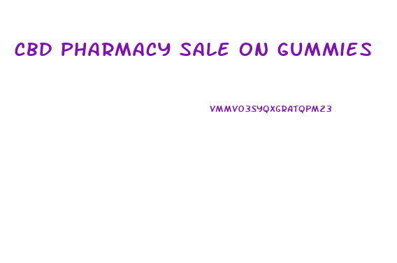 cbd pharmacy sale on gummies