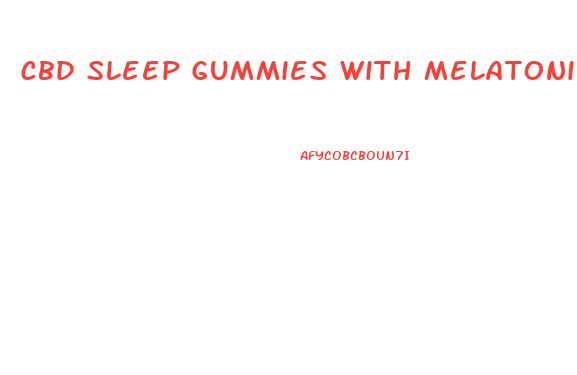 cbd sleep gummies with melatonin side effects