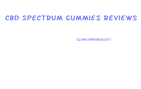 cbd spectrum gummies reviews