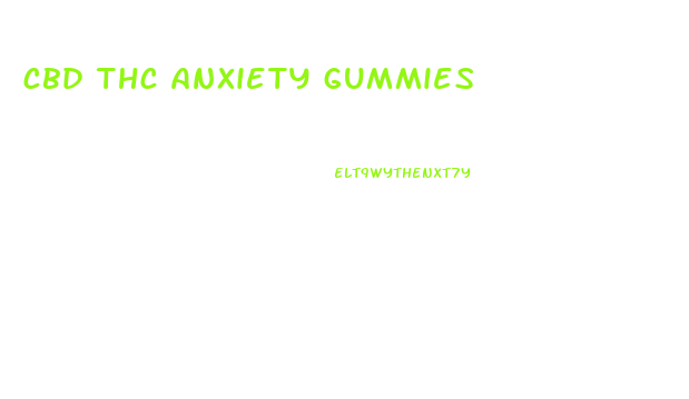 cbd thc anxiety gummies