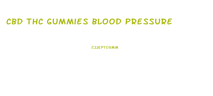 cbd thc gummies blood pressure