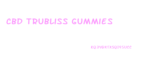 cbd trubliss gummies