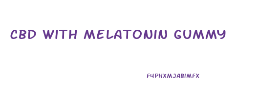 cbd with melatonin gummy