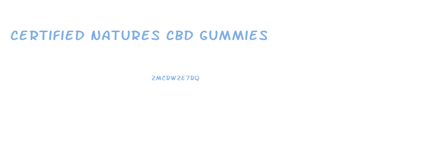 certified natures cbd gummies