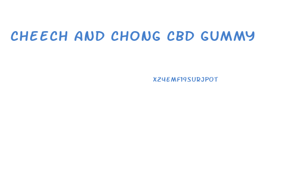 cheech and chong cbd gummy